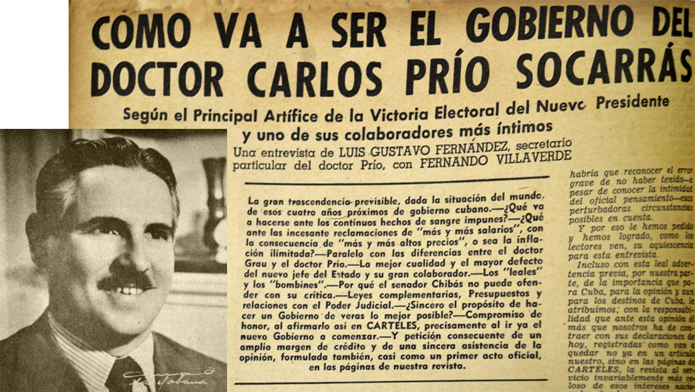 Tras el gobierno fraudulento y corrupto de Ramón Grau San Martín, la llegada al poder de Prío, creó un alto nivel de expectativa. Fuente: Revista Carteles Tras el gobierno fraudulento y corrupto de Ramón Grau San Martín, la llegada al poder de Prío, creó un alto nivel de expectativa. Fuente: Revista Carteles