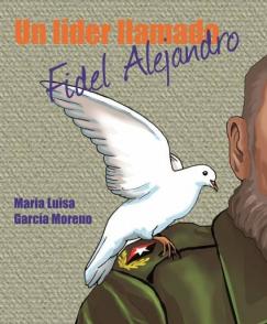 Portada del libro Un líder llamado Fidel Alejandro, de la Casa Editorial Verde Olivo. Autor: Juventud Rebelde Portada del libro Un líder llamado Fidel Alejandro, de la Casa Editorial Verde Olivo. Autor: Juventud Rebelde